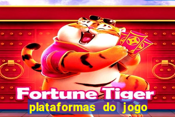 plataformas do jogo do tigrinho